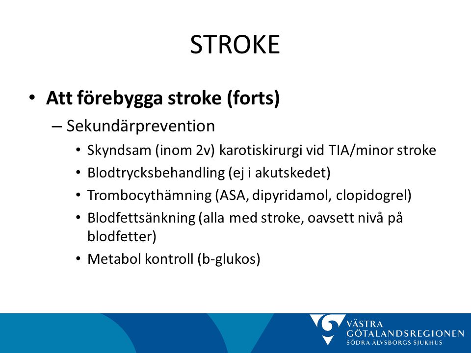 STROKE Att förebygga stroke (forts) Sekundärprevention