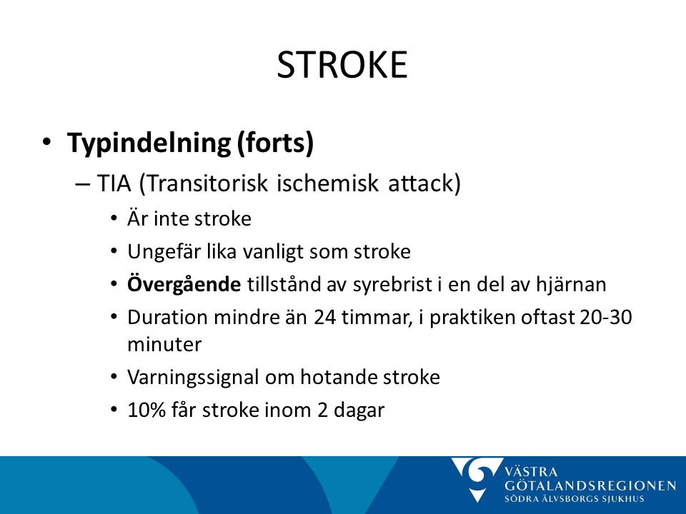 STROKE Typindelning (forts) TIA (Transitorisk ischemisk attack)