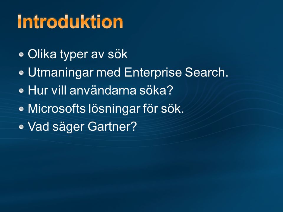 Introduktion Olika typer av sök Utmaningar med Enterprise Search.