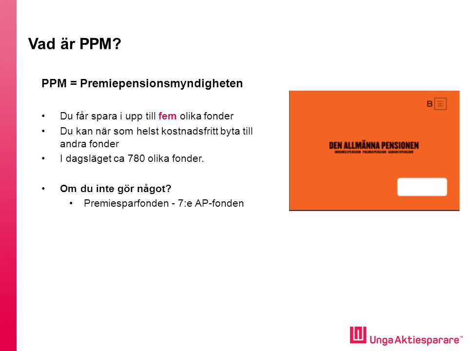 Vad är PPM PPM = Premiepensionsmyndigheten