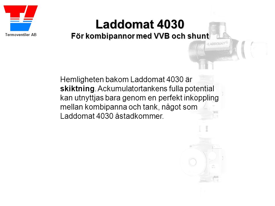 Laddomat 4030 För kombipannor med VVB och shunt