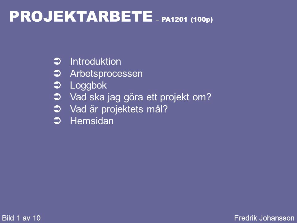 PROJEKTARBETE – PA1201 (100p) Introduktion Arbetsprocessen Loggbok