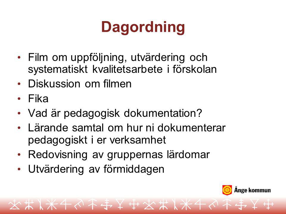 Dagordning Film om uppföljning, utvärdering och systematiskt kvalitetsarbete i förskolan. Diskussion om filmen.
