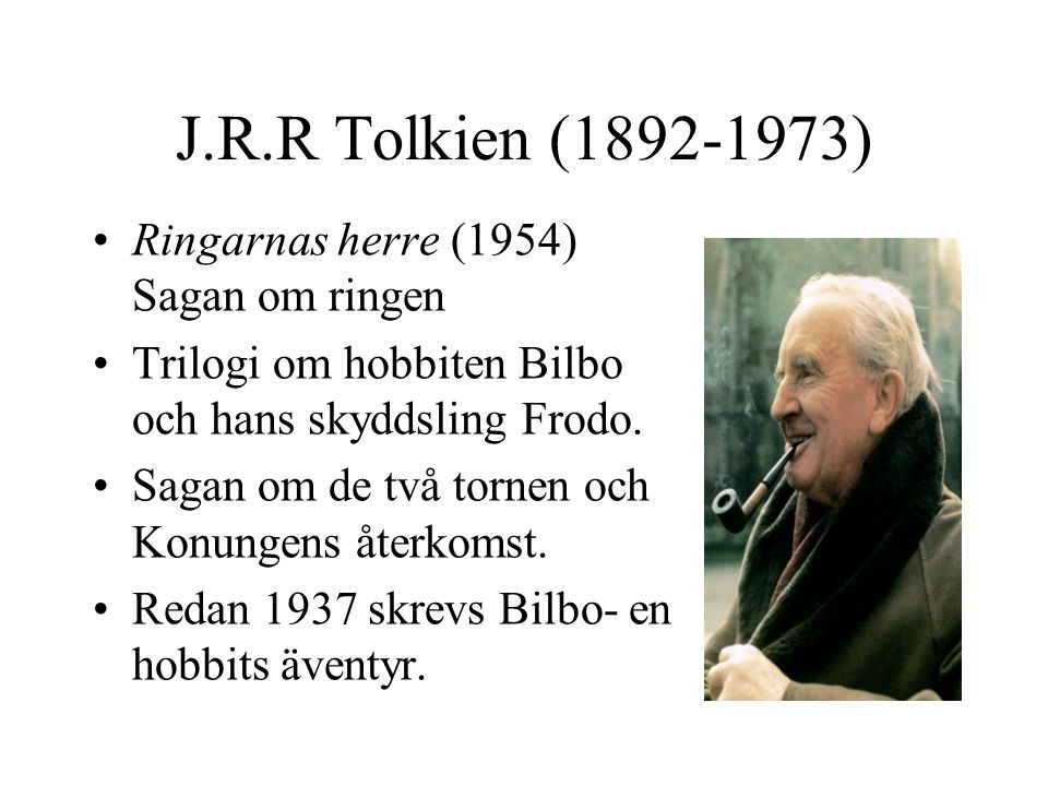 J.R.R Tolkien ( ) Ringarnas herre (1954) Sagan om ringen