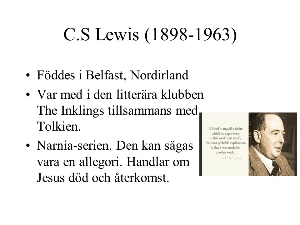 C.S Lewis ( ) Föddes i Belfast, Nordirland