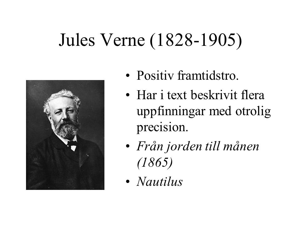 Jules Verne ( ) Positiv framtidstro.