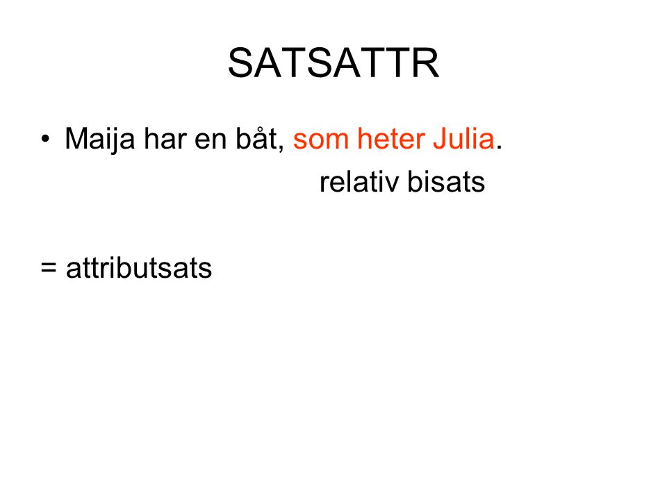SATSATTR Maija har en båt, som heter Julia. relativ bisats