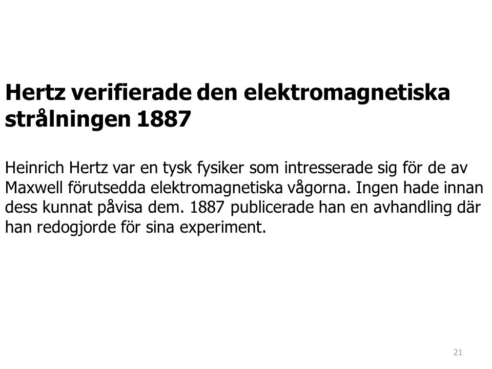 Hertz verifierade den elektromagnetiska strålningen 1887