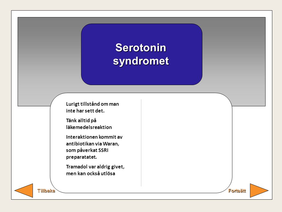 Serotonin syndromet Lurigt tillstånd om man inte har sett det.