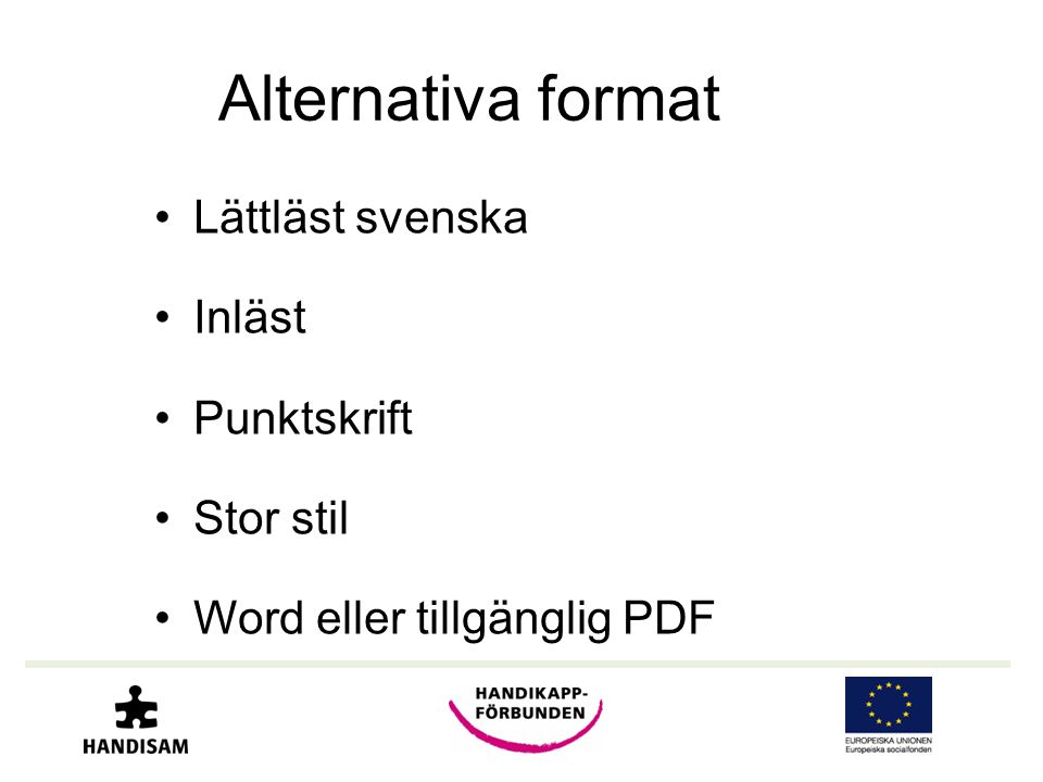 Alternativa format Lättläst svenska Inläst Punktskrift Stor stil