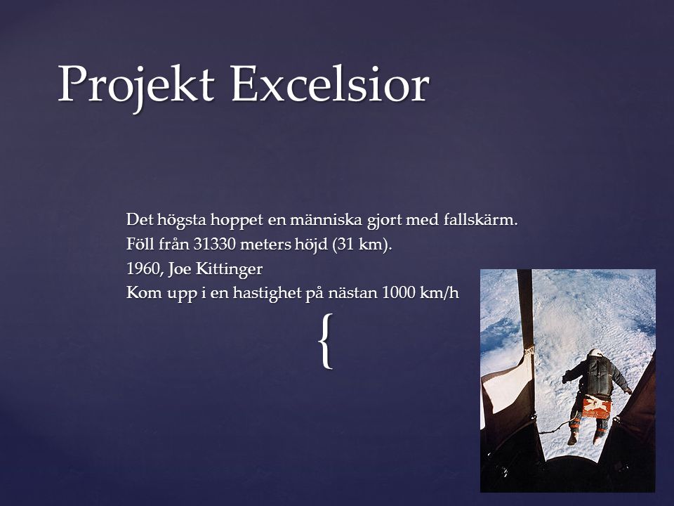 Projekt Excelsior Det högsta hoppet en människa gjort med fallskärm.