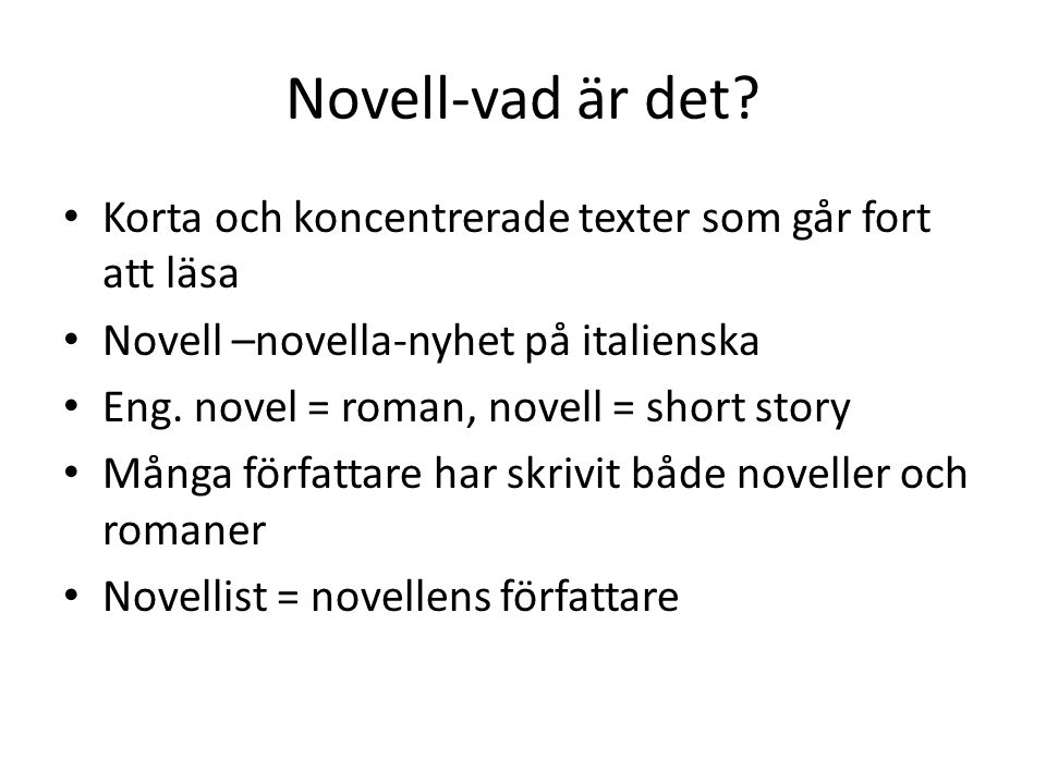 Novell-vad är det Korta och koncentrerade texter som går fort att läsa. Novell –novella-nyhet på italienska.