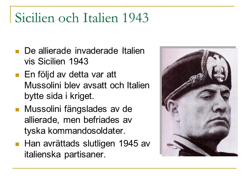Sicilien och Italien 1943 De allierade invaderade Italien vis Sicilien