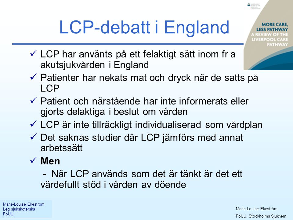 LCP-debatt i England LCP har använts på ett felaktigt sätt inom fr a akutsjukvården i England.