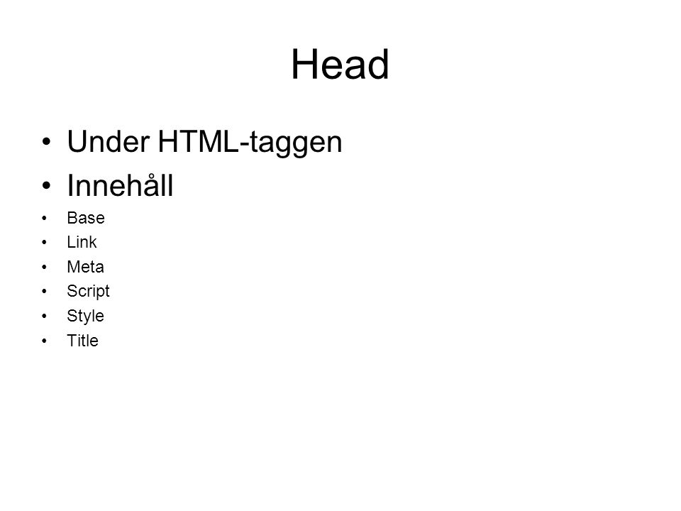 Head Under HTML-taggen Innehåll Base Link Meta Script Style Title