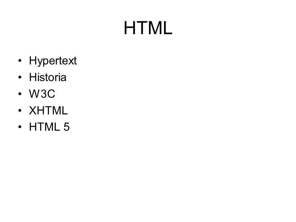 HTML Hypertext Historia W3C XHTML HTML 5