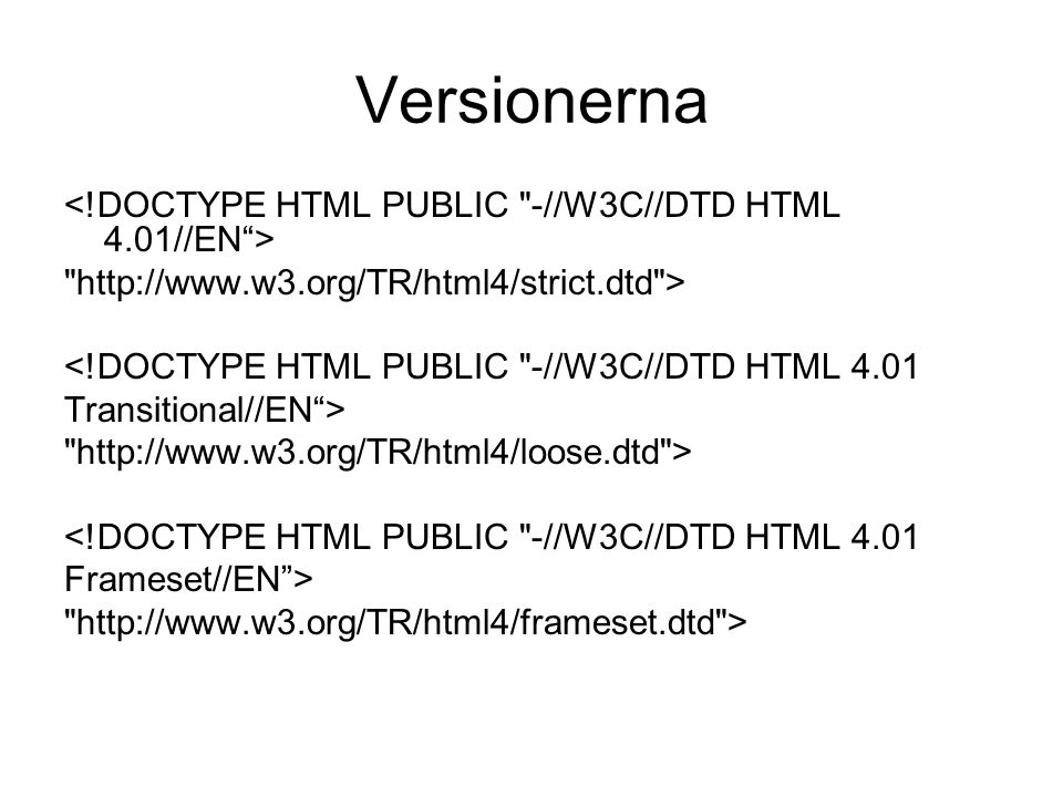 Versionerna <!DOCTYPE HTML PUBLIC -//W3C//DTD HTML 4.01//EN >