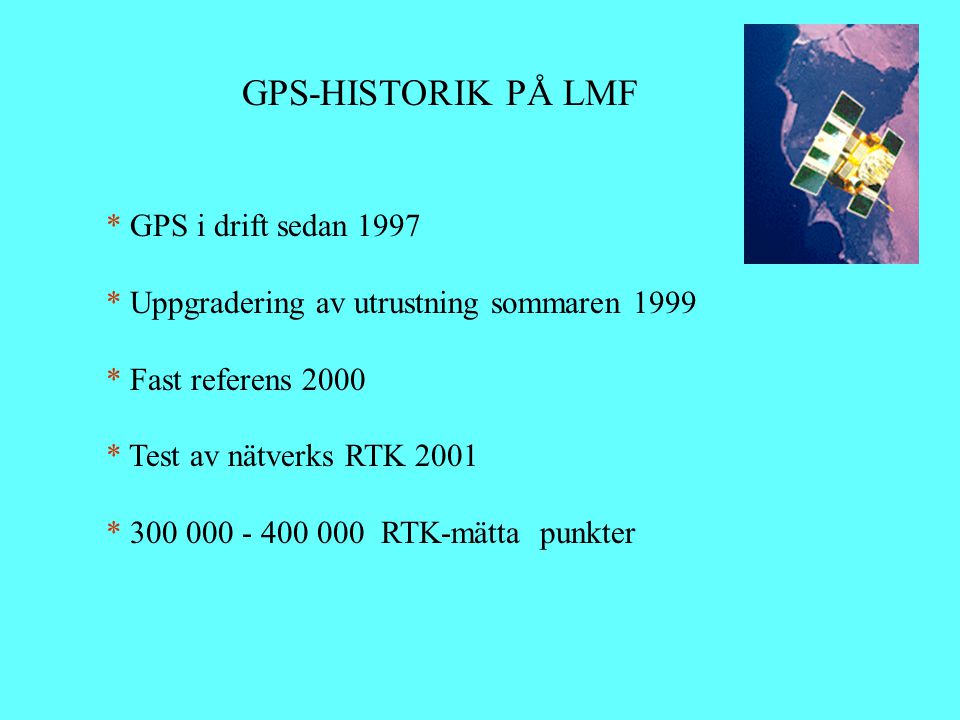 GPS-HISTORIK PÅ LMF GPS i drift sedan 1997