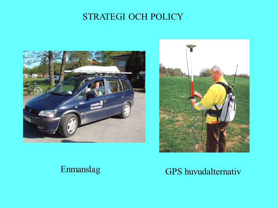 STRATEGI OCH POLICY Enmanslag GPS huvudalternativ