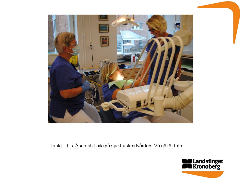 Tack till Lis, Åse och Laila på sjukhustandvården i Växjö för foto