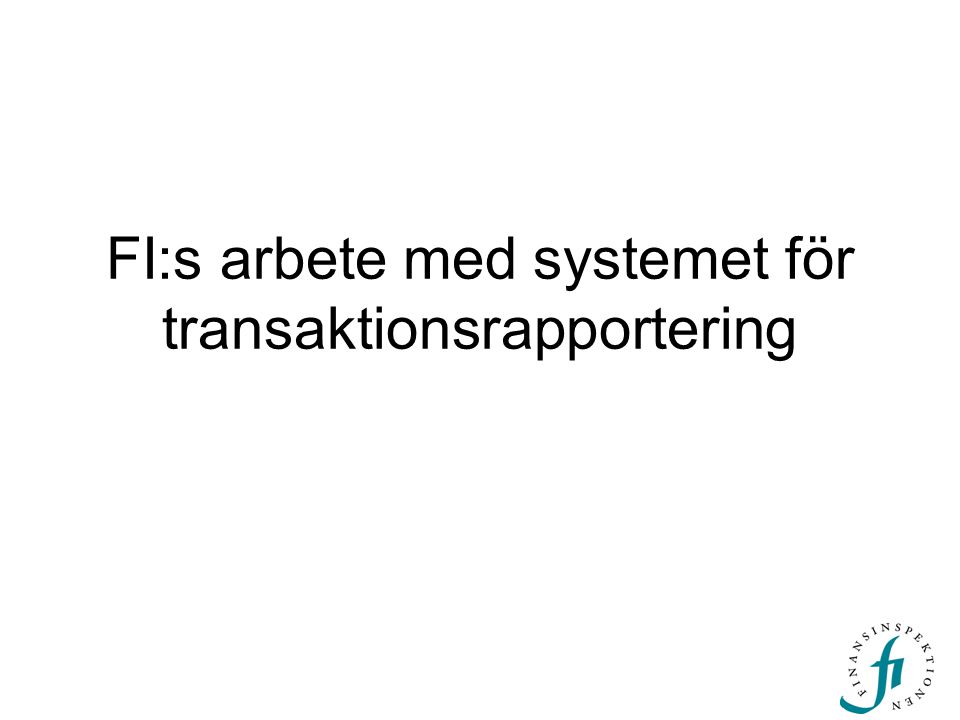 FI:s arbete med systemet för transaktionsrapportering