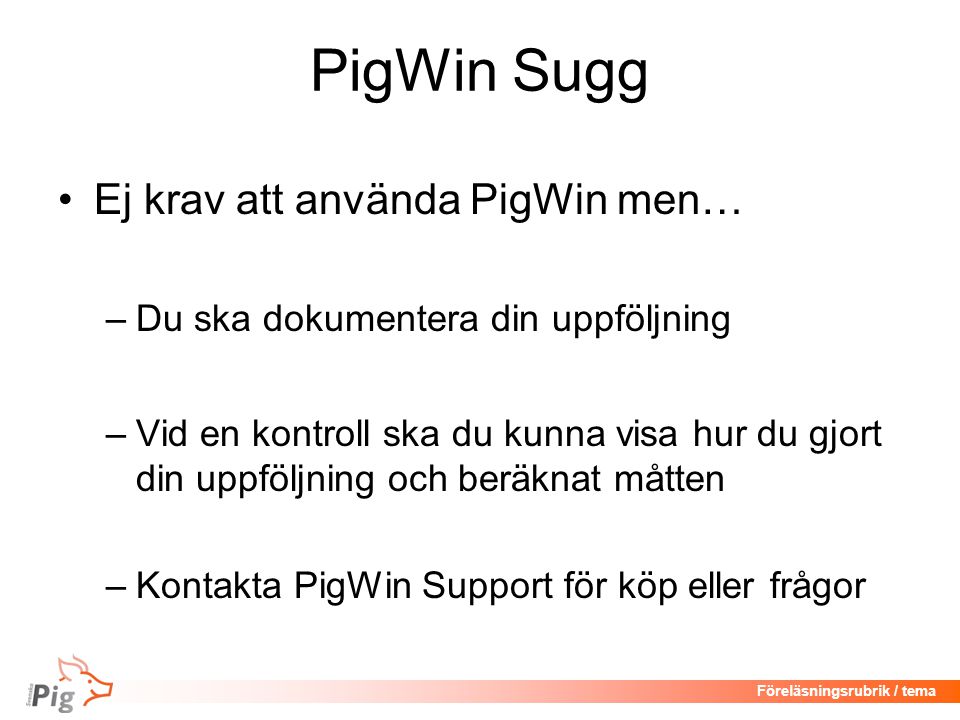 PigWin Sugg Ej krav att använda PigWin men…