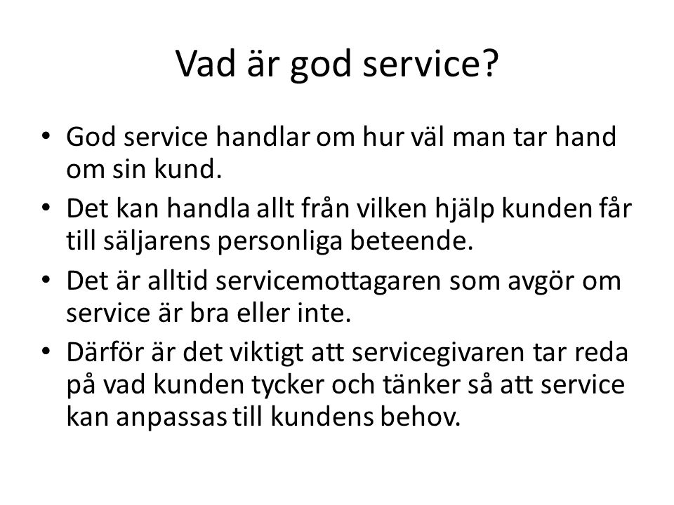 Vad är god service God service handlar om hur väl man tar hand om sin kund.