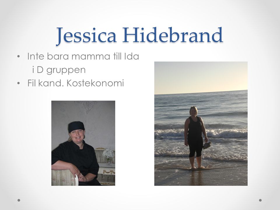 Jessica Hidebrand Inte bara mamma till Ida i D gruppen