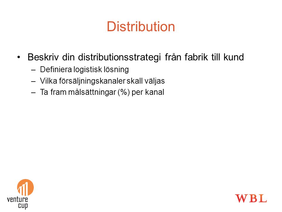 Distribution Beskriv din distributionsstrategi från fabrik till kund