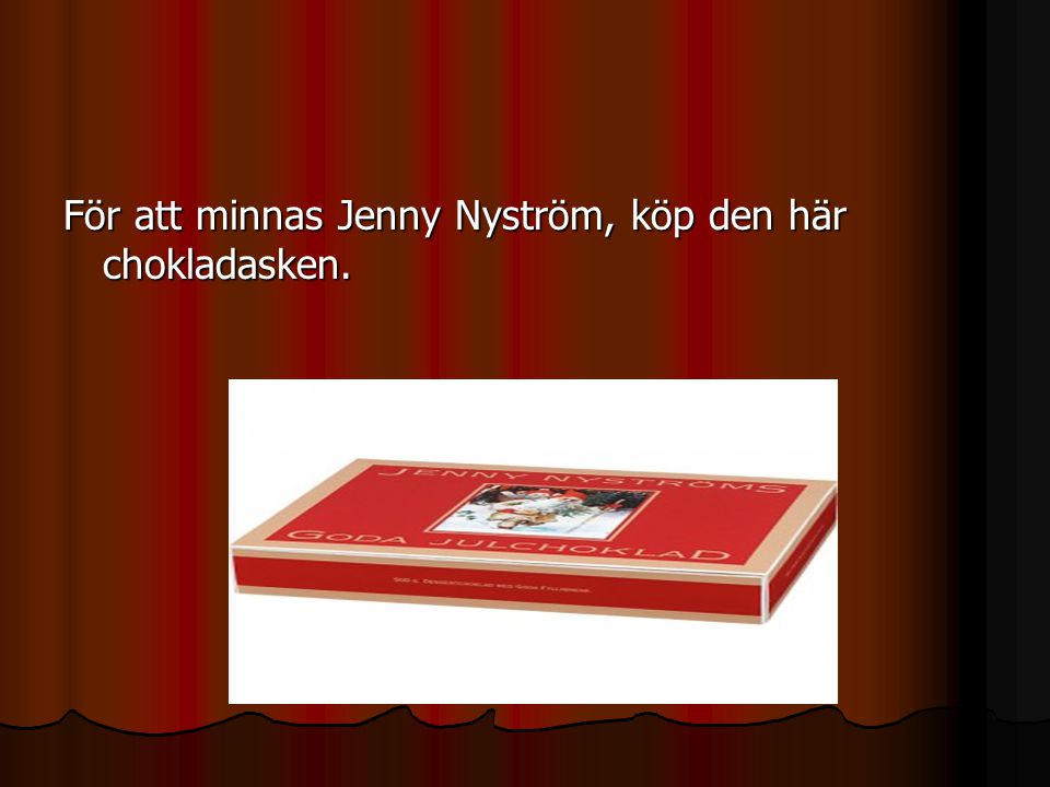 För att minnas Jenny Nyström, köp den här chokladasken.