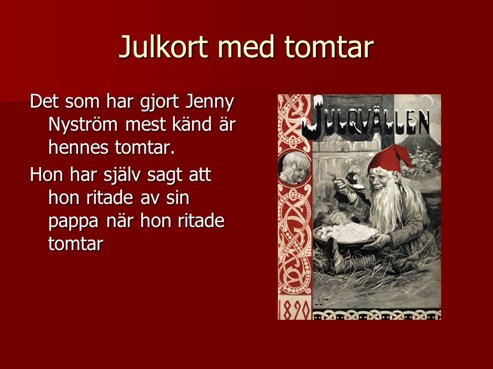 Julkort med tomtar Det som har gjort Jenny Nyström mest känd är hennes tomtar.