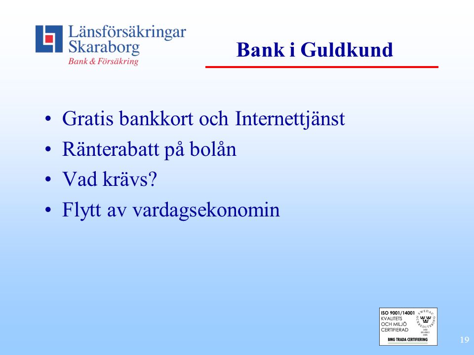 Bank i Guldkund Gratis bankkort och Internettjänst.
