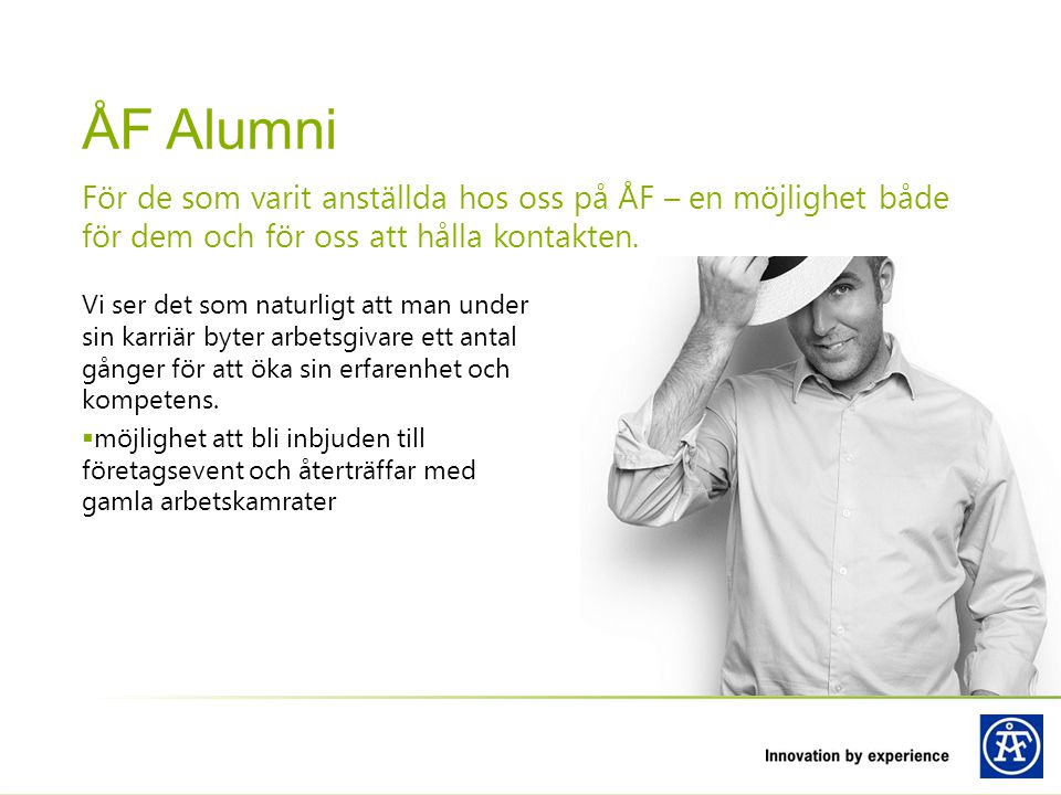 ÅF Alumni För de som varit anställda hos oss på ÅF – en möjlighet både för dem och för oss att hålla kontakten.