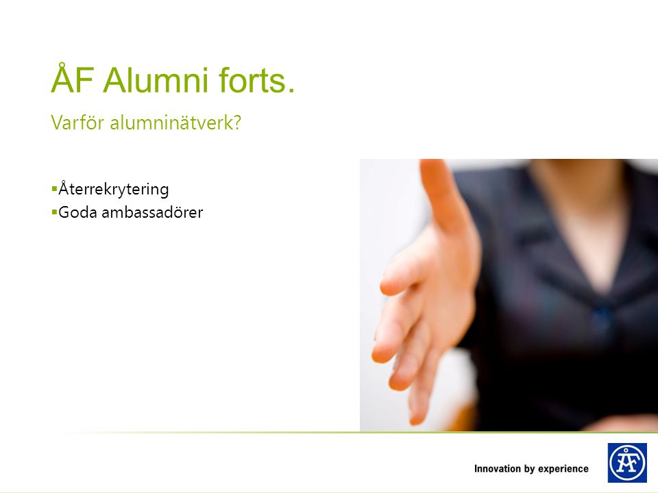 ÅF Alumni forts. Varför alumninätverk Återrekrytering