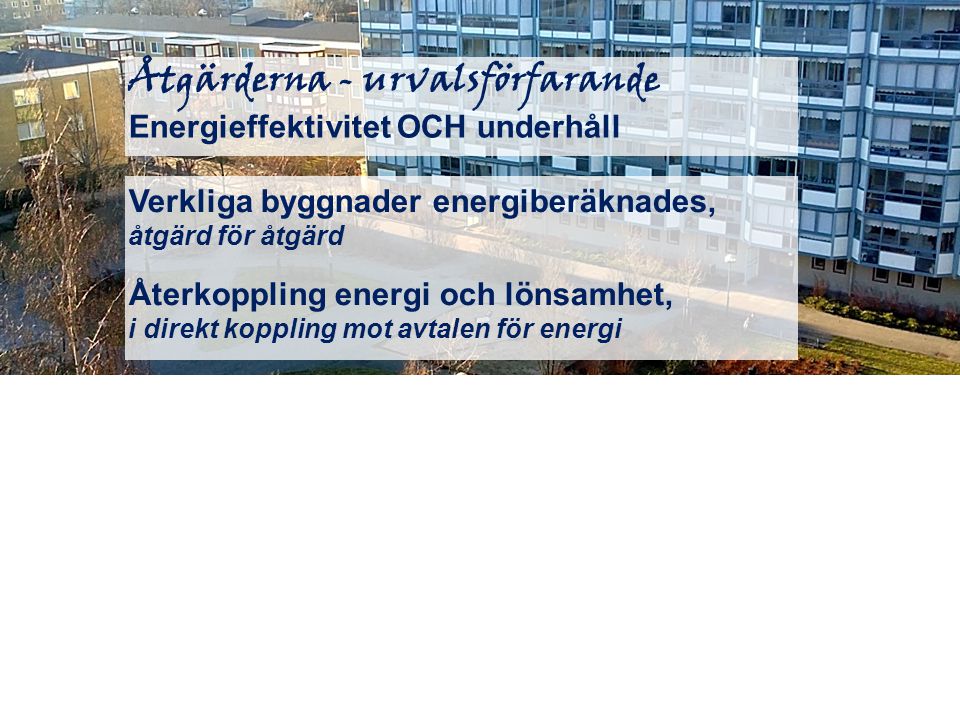 Åtgärderna - urvalsförfarande Energieffektivitet OCH underhåll