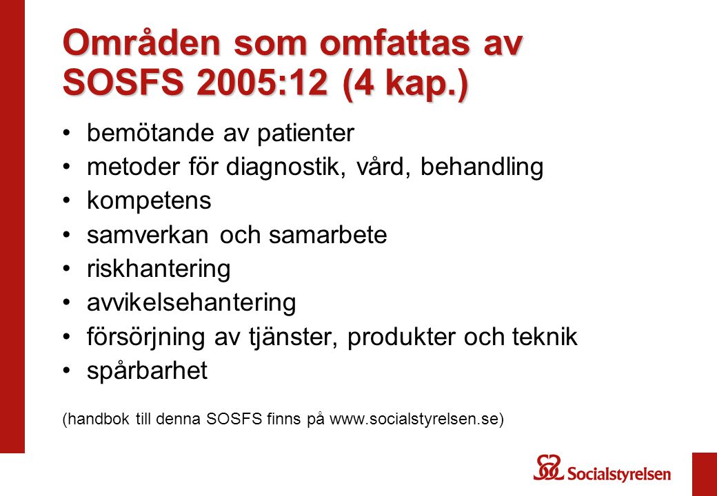 Områden som omfattas av SOSFS 2005:12 (4 kap.)