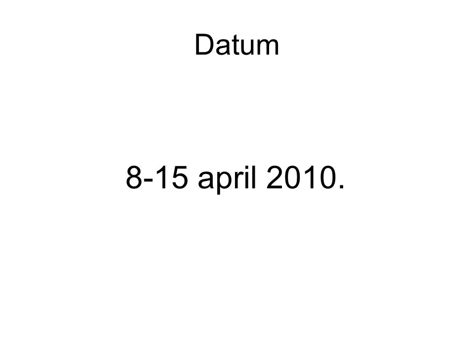 Datum 8-15 april 2010.
