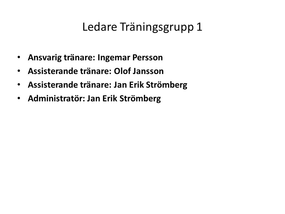 Ledare Träningsgrupp 1 Ansvarig tränare: Ingemar Persson