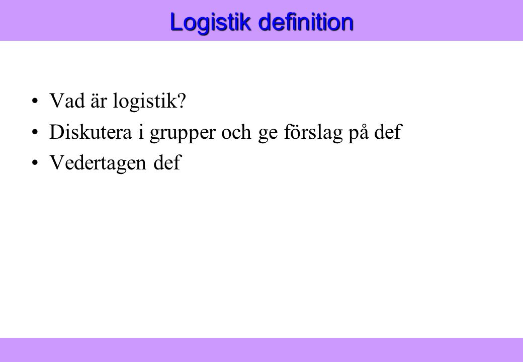 Logistik definition Vad är logistik