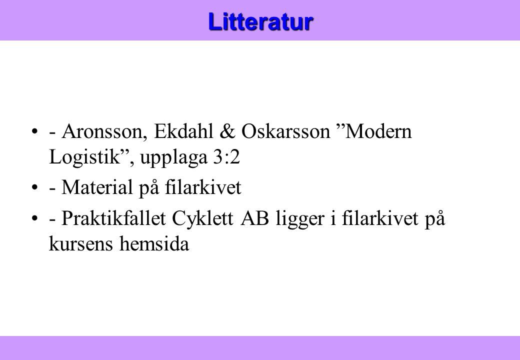 Litteratur - Aronsson, Ekdahl & Oskarsson Modern Logistik , upplaga 3:2. - Material på filarkivet.
