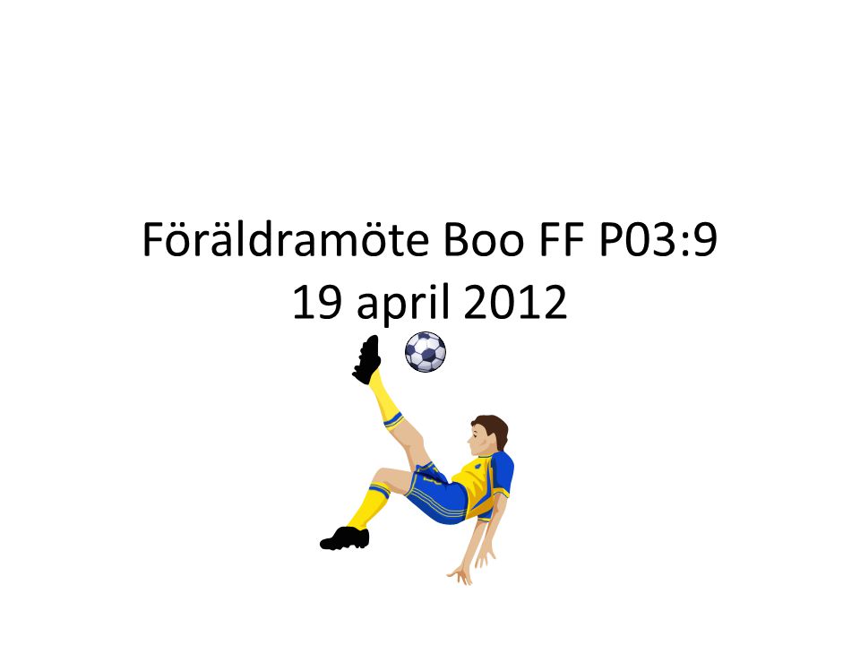 Föräldramöte Boo FF P03:9 19 april 2012