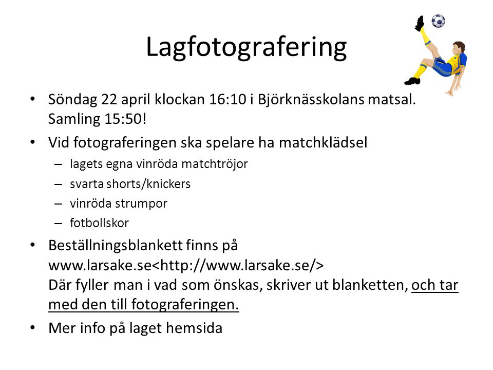 Lagfotografering Söndag 22 april klockan 16:10 i Björknässkolans matsal. Samling 15:50! Vid fotograferingen ska spelare ha matchklädsel.