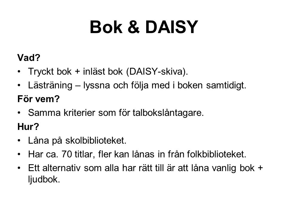 Bok & DAISY Vad Tryckt bok + inläst bok (DAISY-skiva).