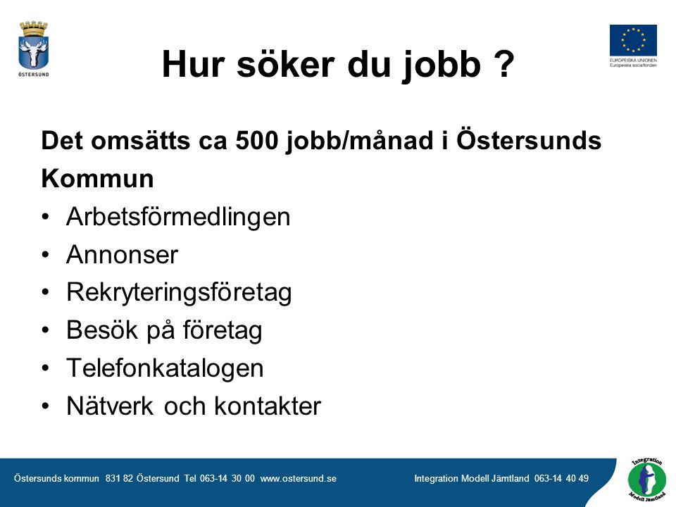 Hur söker du jobb Det omsätts ca 500 jobb/månad i Östersunds Kommun