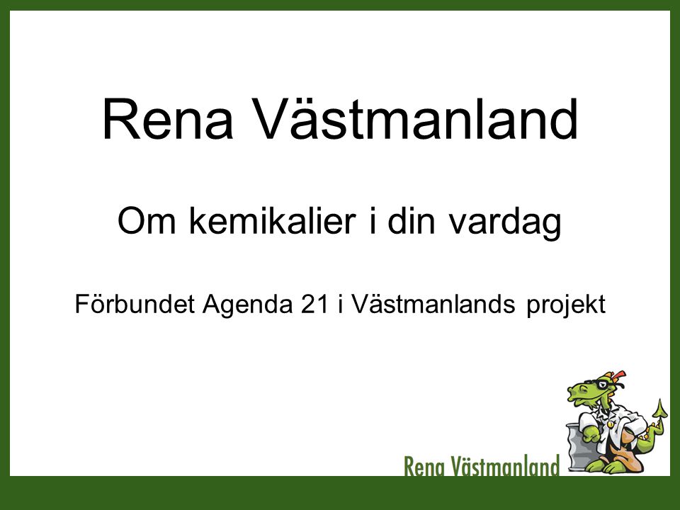 Rena Västmanland Om kemikalier i din vardag Förbundet Agenda 21 i Västmanlands projekt