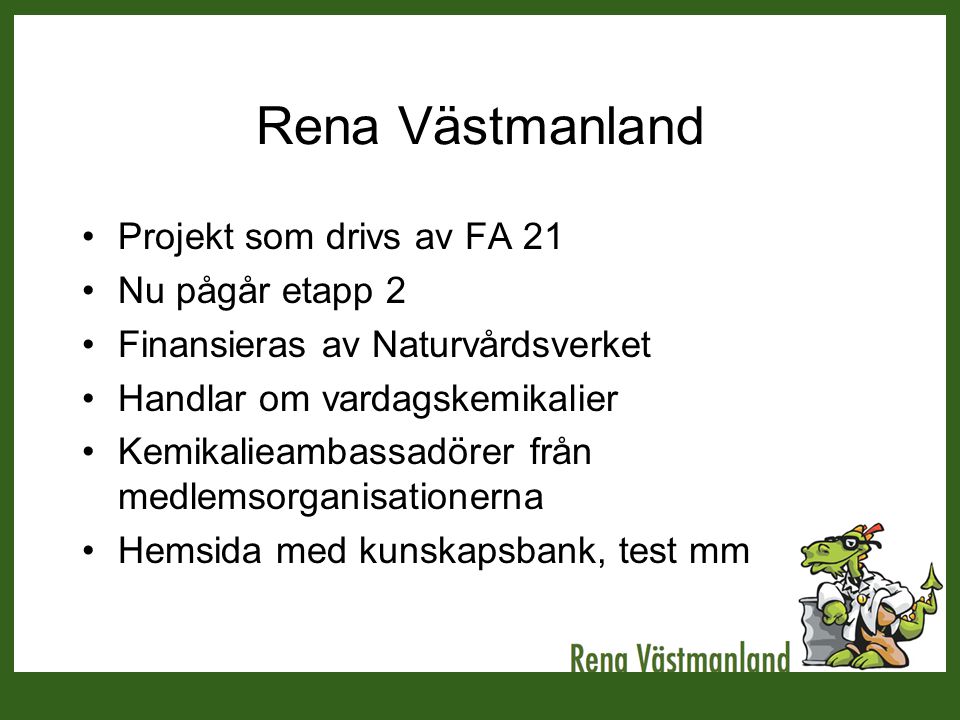 Rena Västmanland Projekt som drivs av FA 21 Nu pågår etapp 2