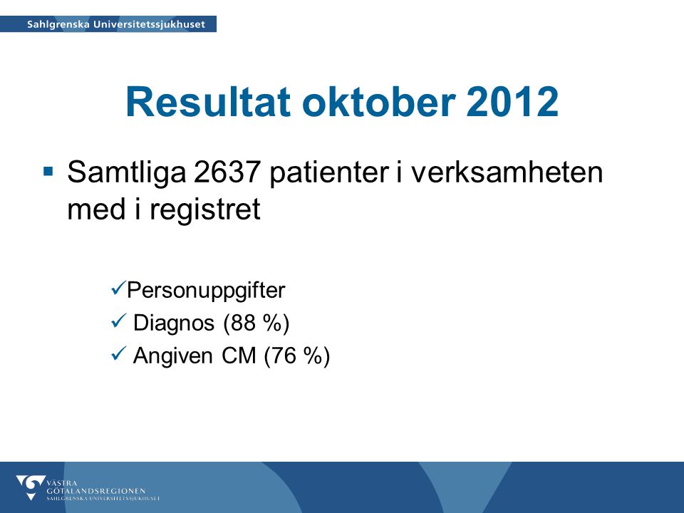 Resultat oktober 2012 Samtliga 2637 patienter i verksamheten med i registret. Personuppgifter. Diagnos (88 %)