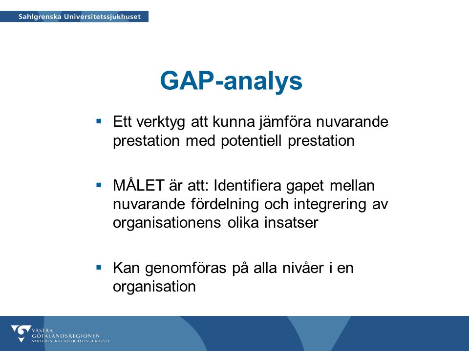 GAP-analys Ett verktyg att kunna jämföra nuvarande prestation med potentiell prestation.