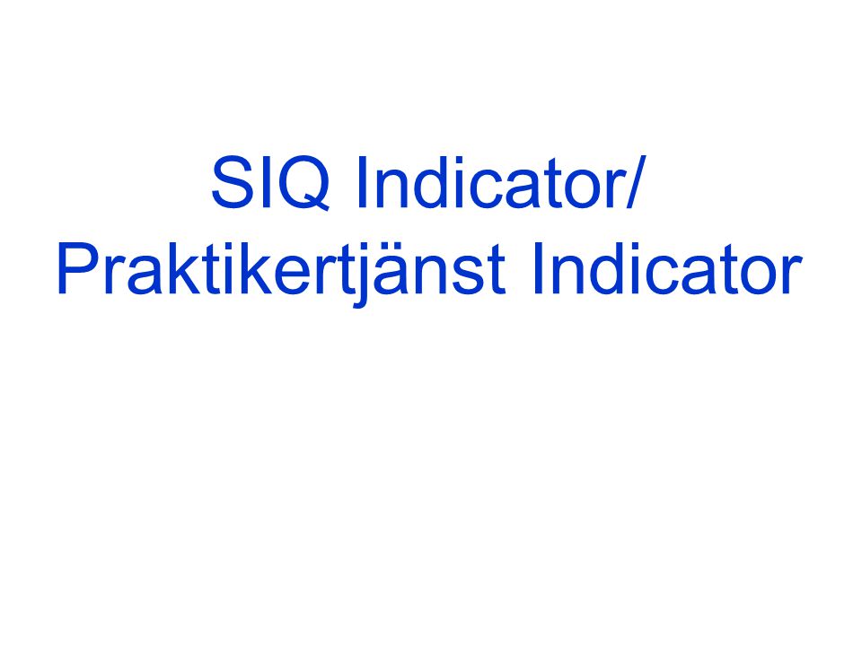 SIQ Indicator/ Praktikertjänst Indicator