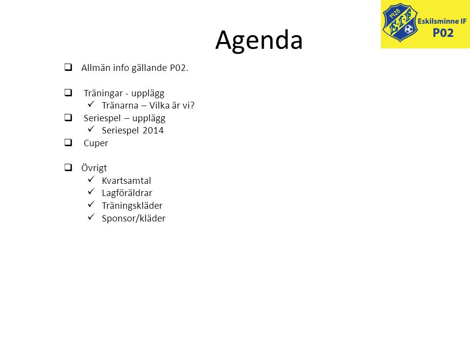 Agenda Allmän info gällande P02. Träningar - upplägg